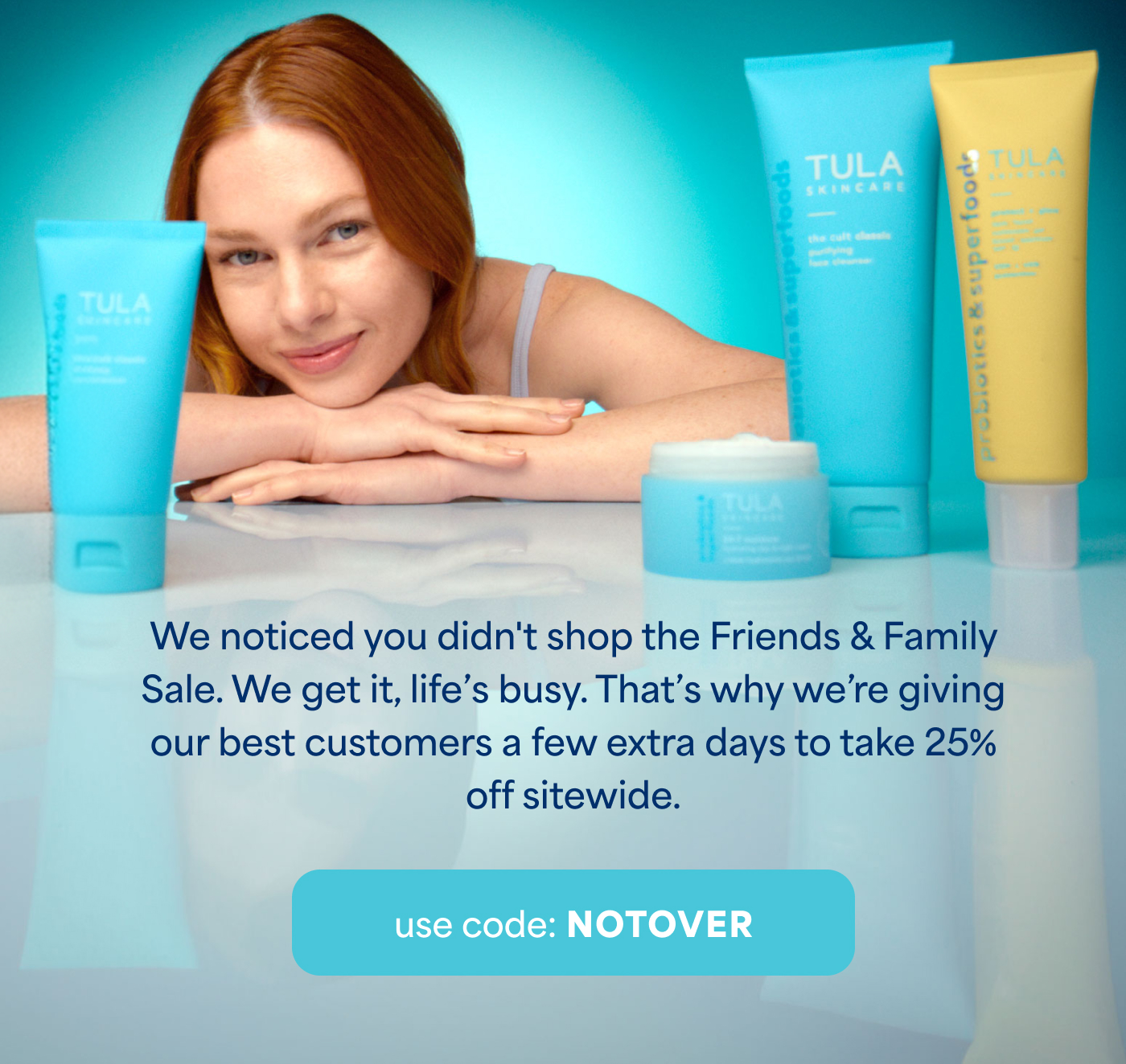 We noticed you didn't shop the Friends & Family Sale. We get it, life's busy. That's why we're giving our best customers a few extra days to take 25% off sitewide. use code: NOTOVER