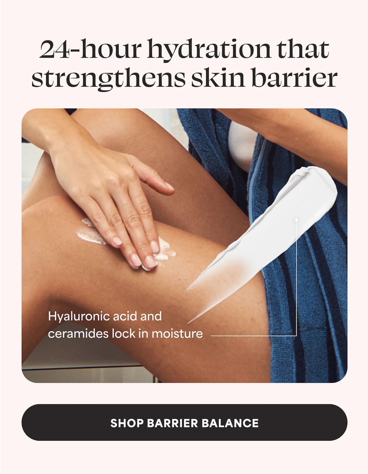 24-hour hydration that strengthens skin barrier -- SHOP BARRIER BALANCE