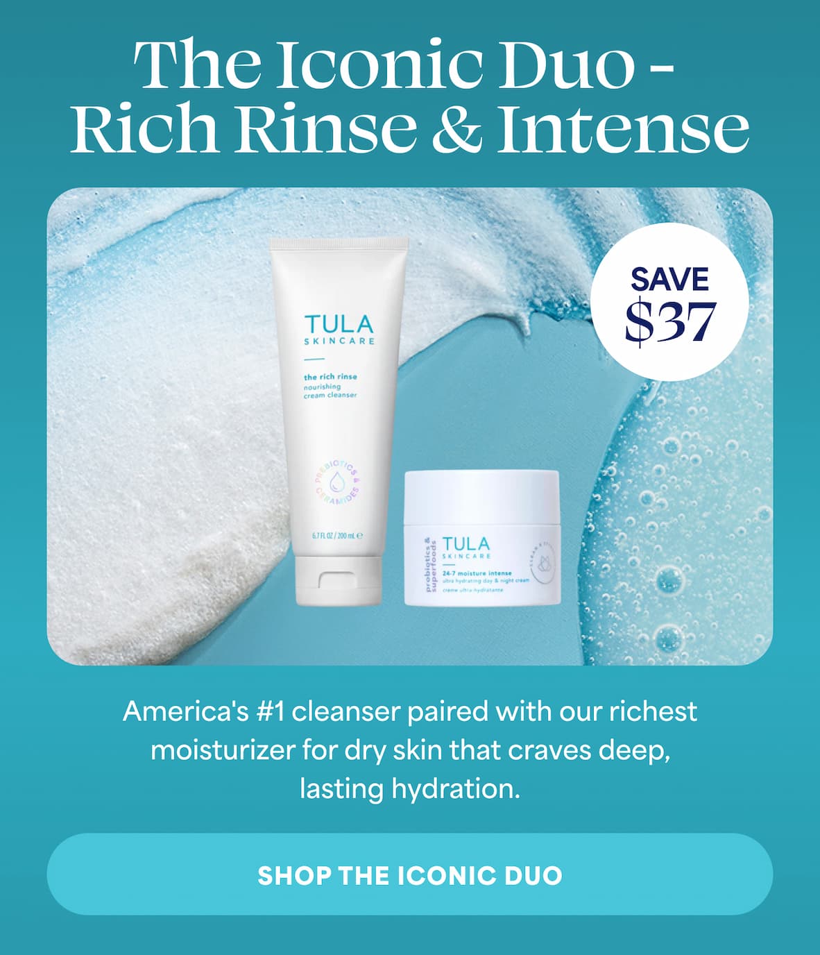 The Iconic Duo - Rich Rinse & Intense (save $37) America's #1 cleanser paired with our richest moisturizer for dry skin that craves deep, lasting hydration.  -- SHOP THE ICONIC DUO