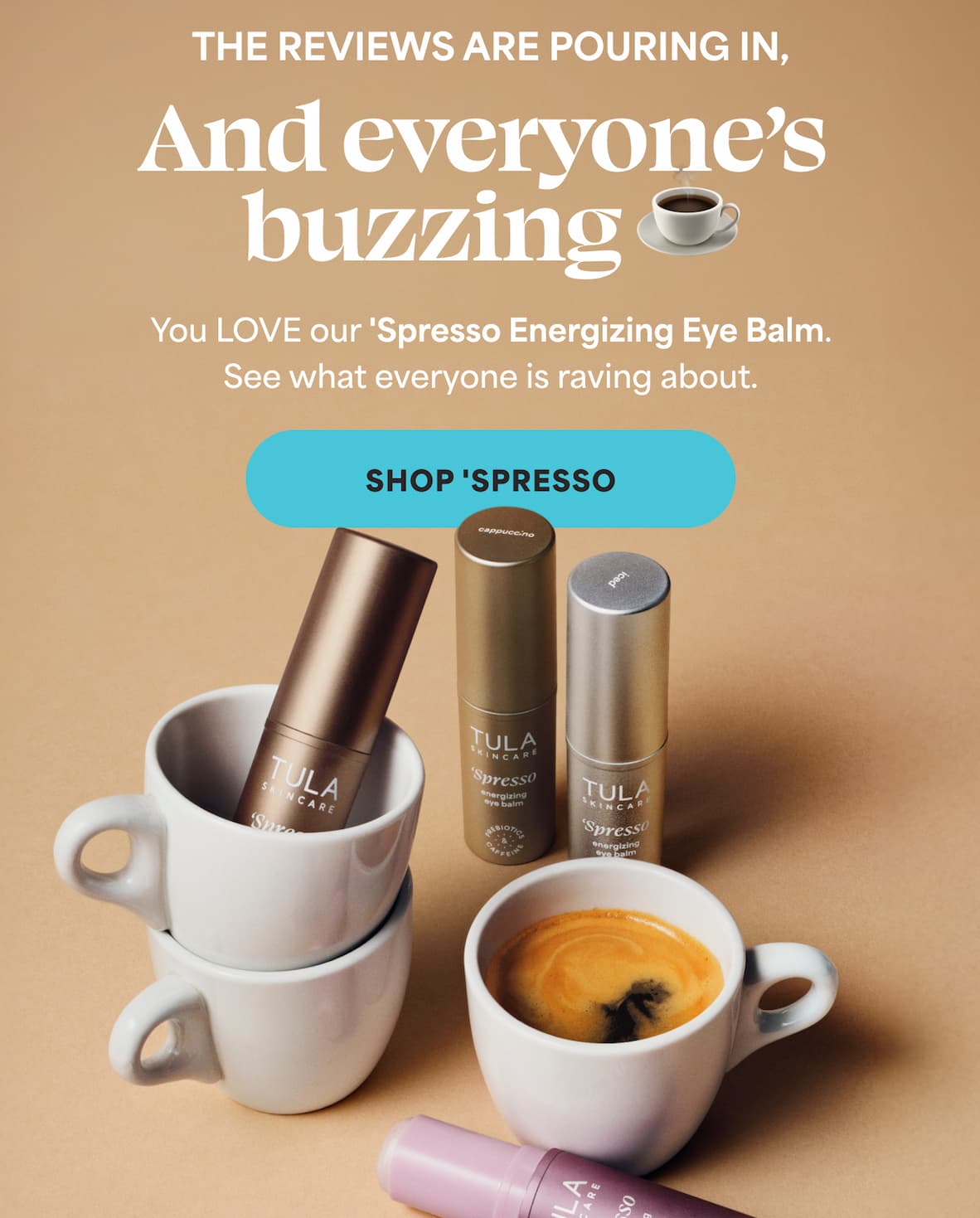 The reviews are pouring in, and everyone’s buzzing ☕️ You LOVE our 'Spresso Energizing Eye Balm. See what everyone is raving about. -- SHOP 'SPRESSO