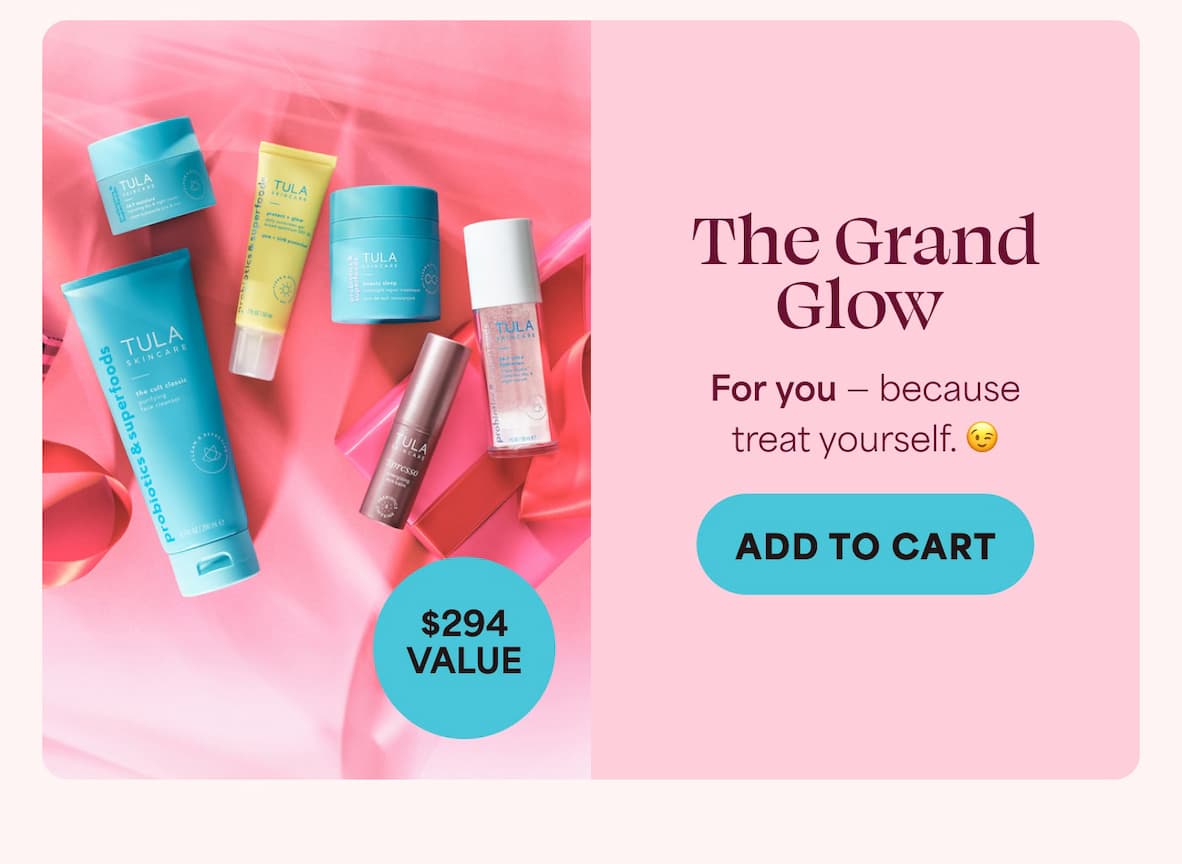 The Grand Glow - Limited-edition set with 6 full-size bestsellers including cleanser, serum, moisturizer, and SPF ($294 value!!) For you — because treat yourself. 😉
