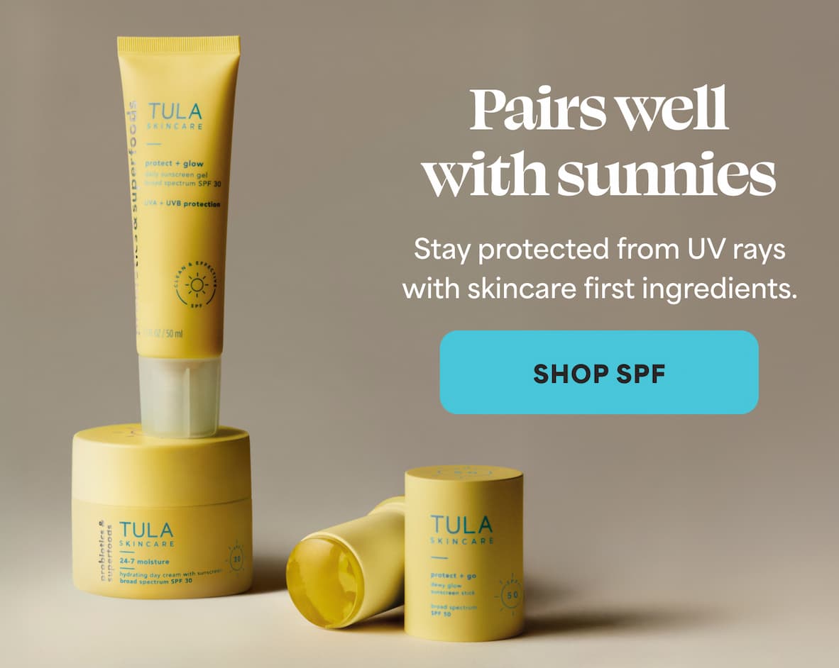 Pairs well with sunnies Stay protected from UV rays  with skincare first ingredients. -- SHOP SPF