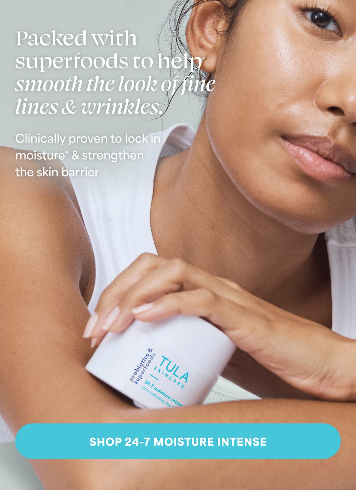 Packed with superfoods to help smooth the look of fine lines & wrinkles. Clinically proven to lock in moisture* & strengthen the skin barrier -- Shop 24-7 Moisture Intense