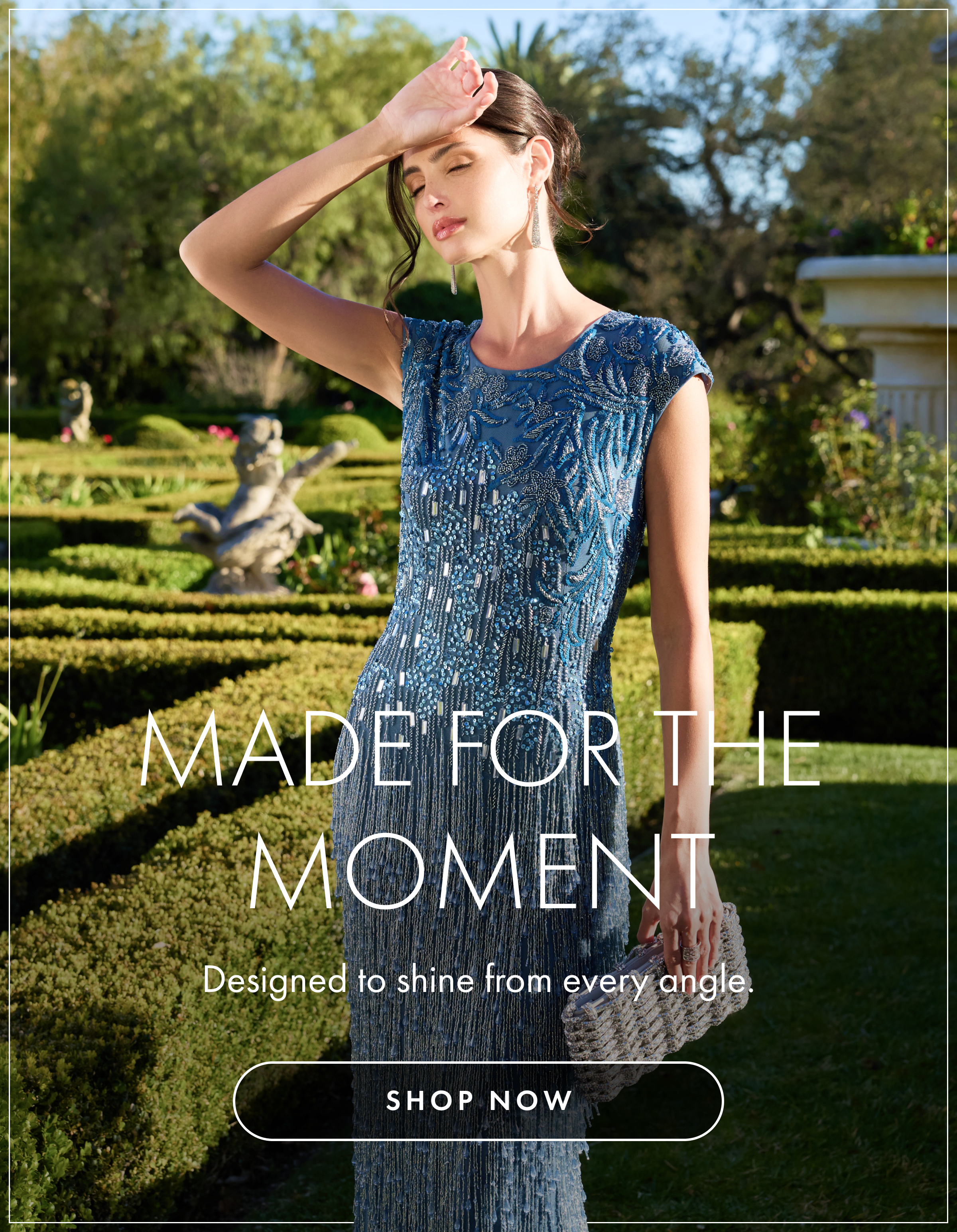 Made for the Moment | Designed to shine from every angle. | Shop now