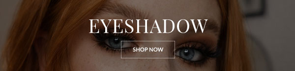 EYESHADOW - SHOP NOW >