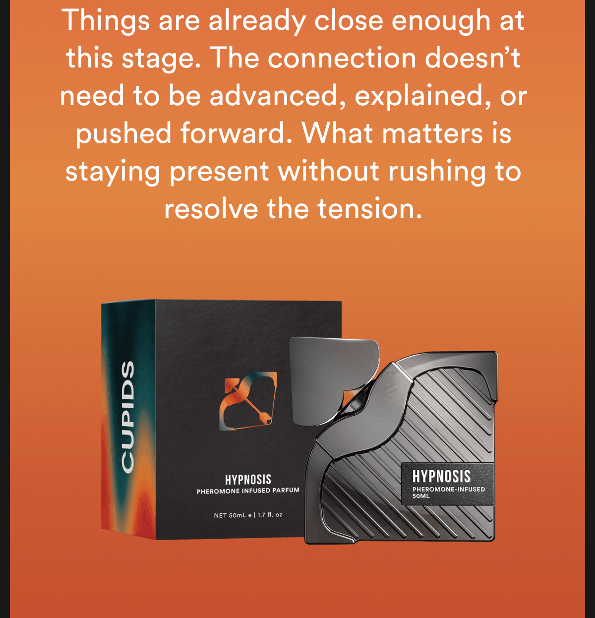 Things are already close enough at this stage. The connection doesn't need to be advanced, explained, or pushed forward. What matters is staying present without rushing to resolve the tension.