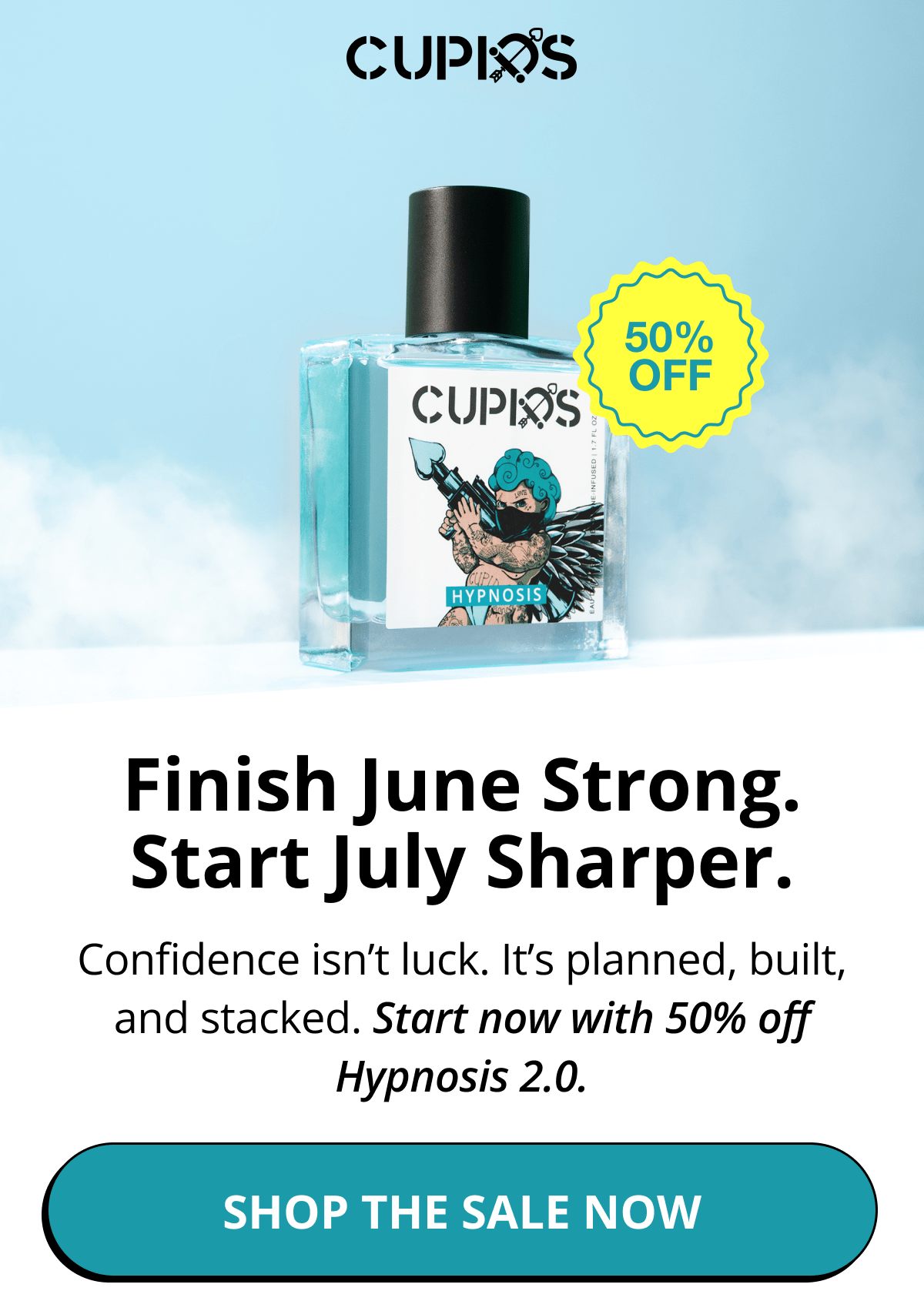 Cupids. Finish June Strong. Start July Sharper. Confidence isn't luck. It's planned, built, and stacked. Start now with 50% off Hypnosis 2.0. Shop The Sale Now