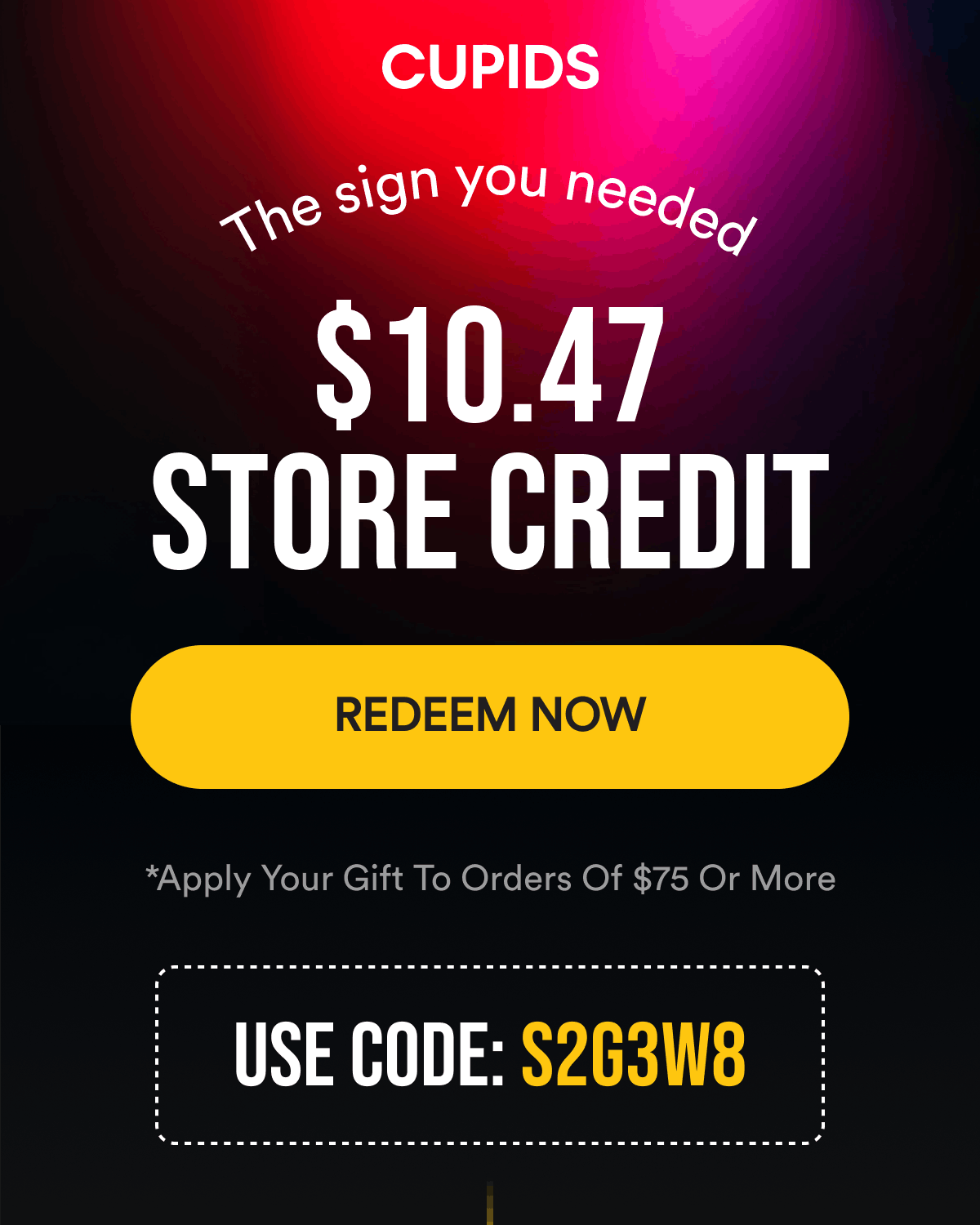 The sign you needed. $10.47 Store Credit. Redeem Now.  *Apply Your Gift To Orders Of $75 Or More. Use Code S2G3W8. At Checkout.