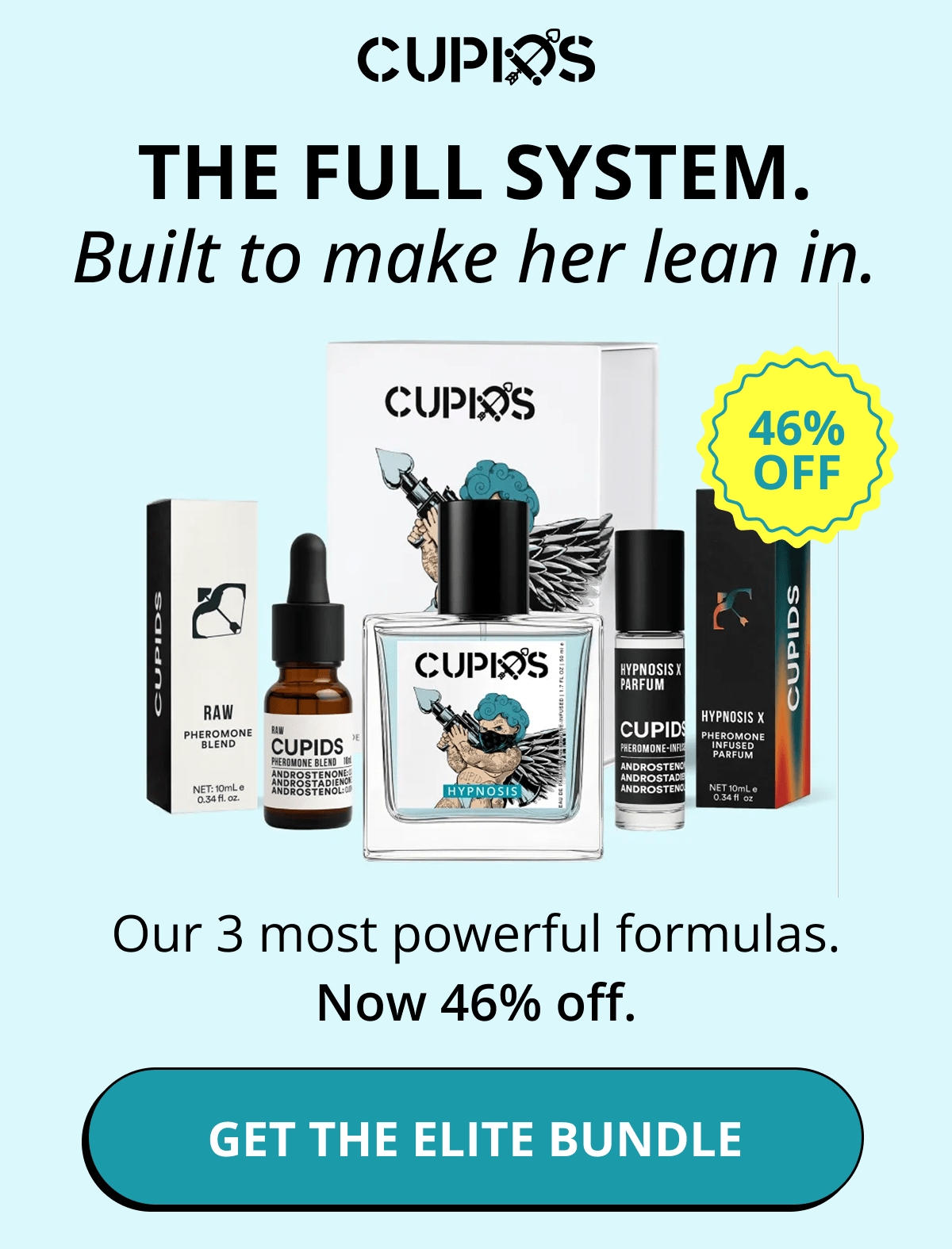 Cupids. The full system. Built to make her lean in. Our 3 most powerful formulas. Now 46% off. Get the Elite Bundle.