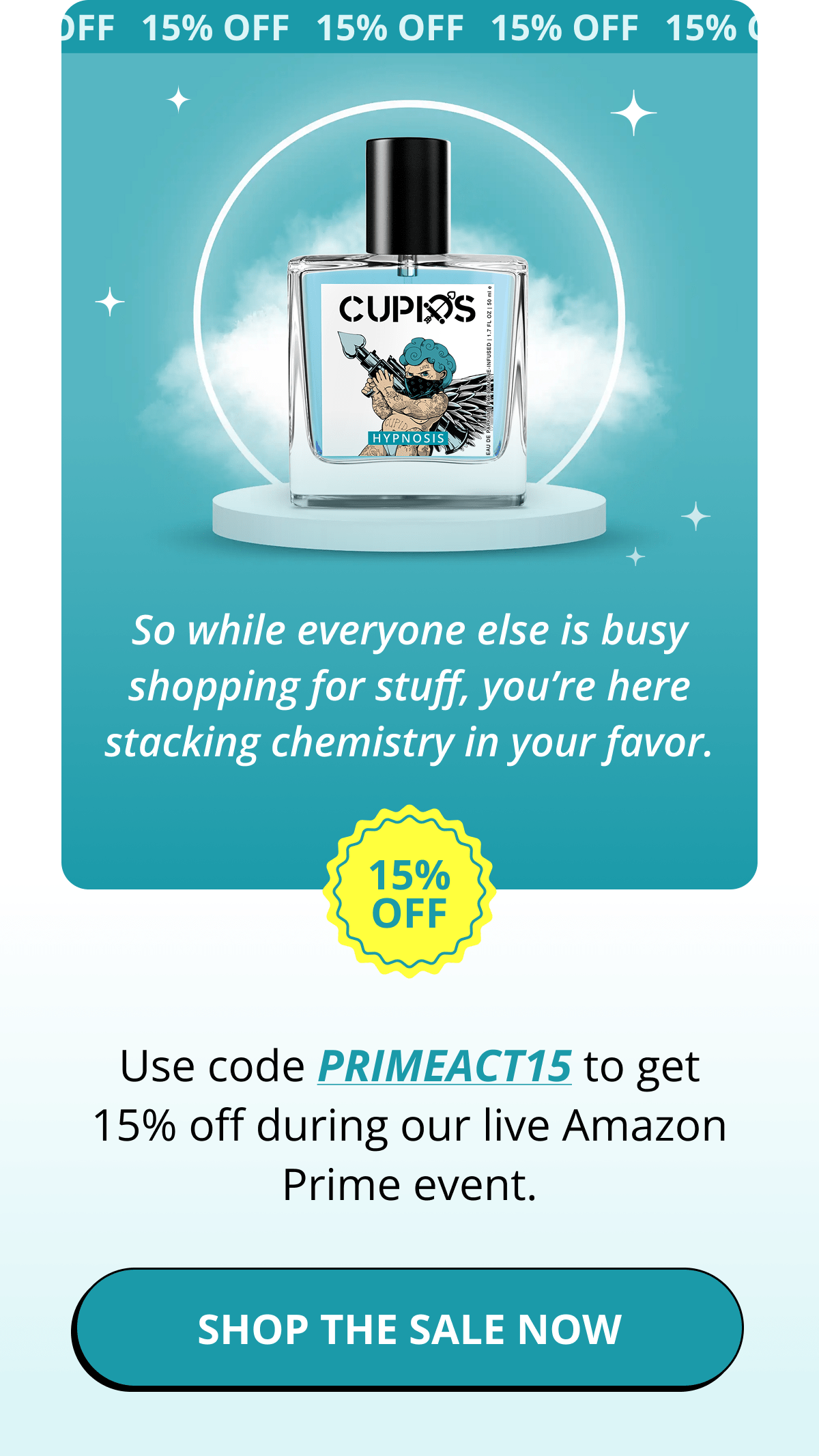 So while everyone else is busy shopping for stuff, you're here stacking chemistry in your favor. Use code PRIMEACT15&nbsp;to get 15% off during our live Amazon Prime event. Shop the sale now