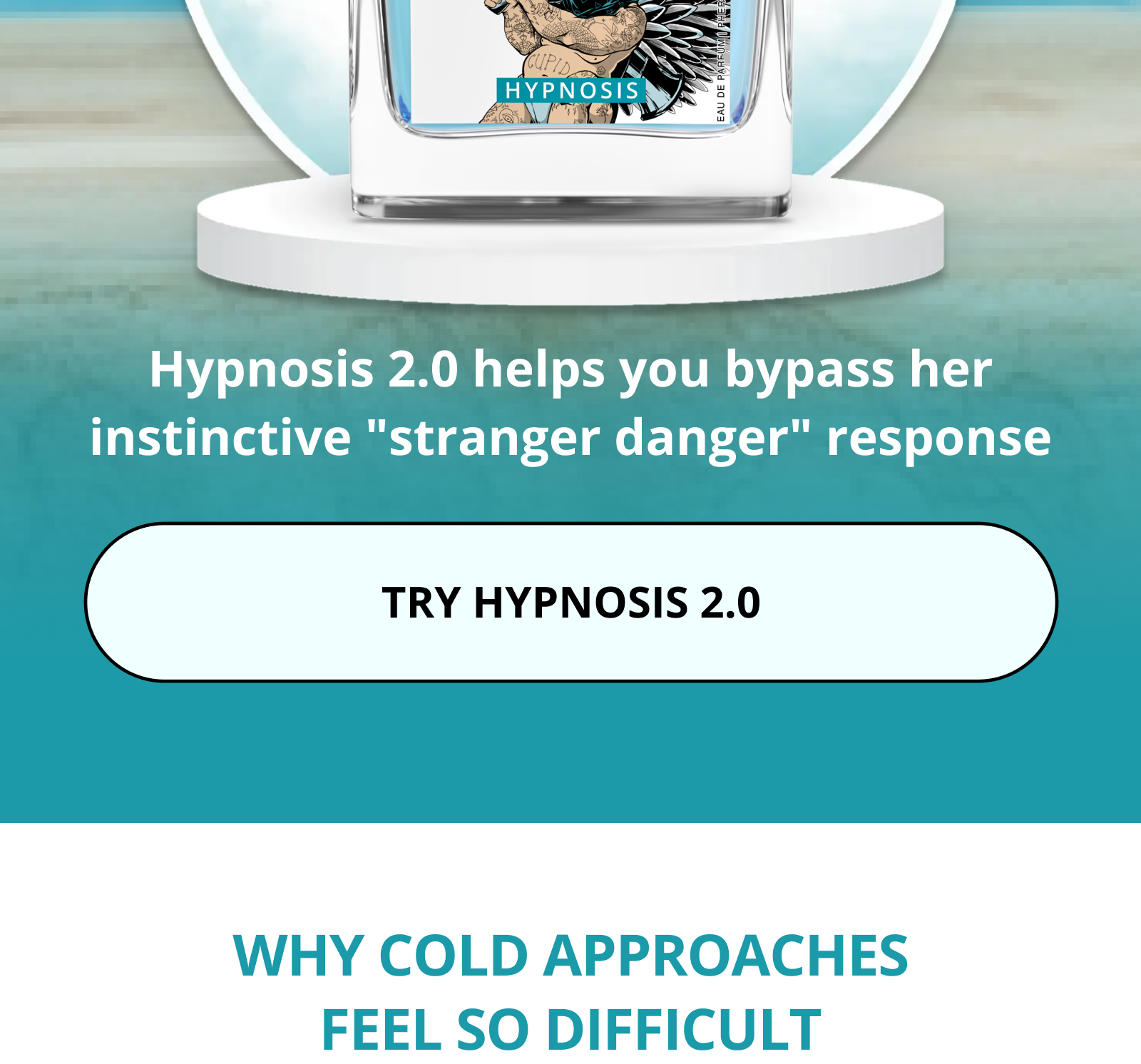 Hypnosis 2.0 helps you bypass her instinctive "stranger danger" response TRY HYPNOSIS 2.0 WHY COLD APPROACHES FEEL SO DIFFICULT