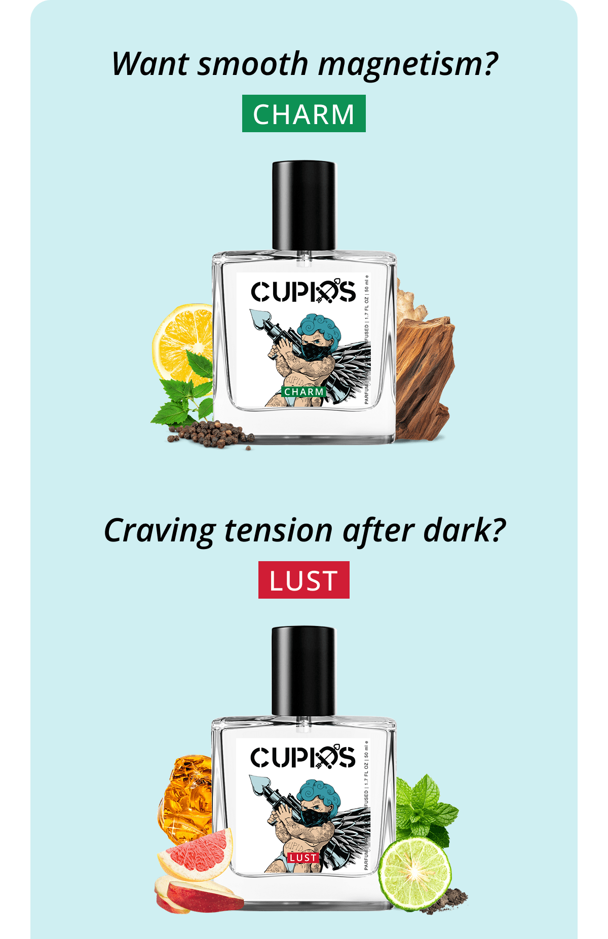 Want smooth magnetism? CHARM Craving tension after dark? LUST 