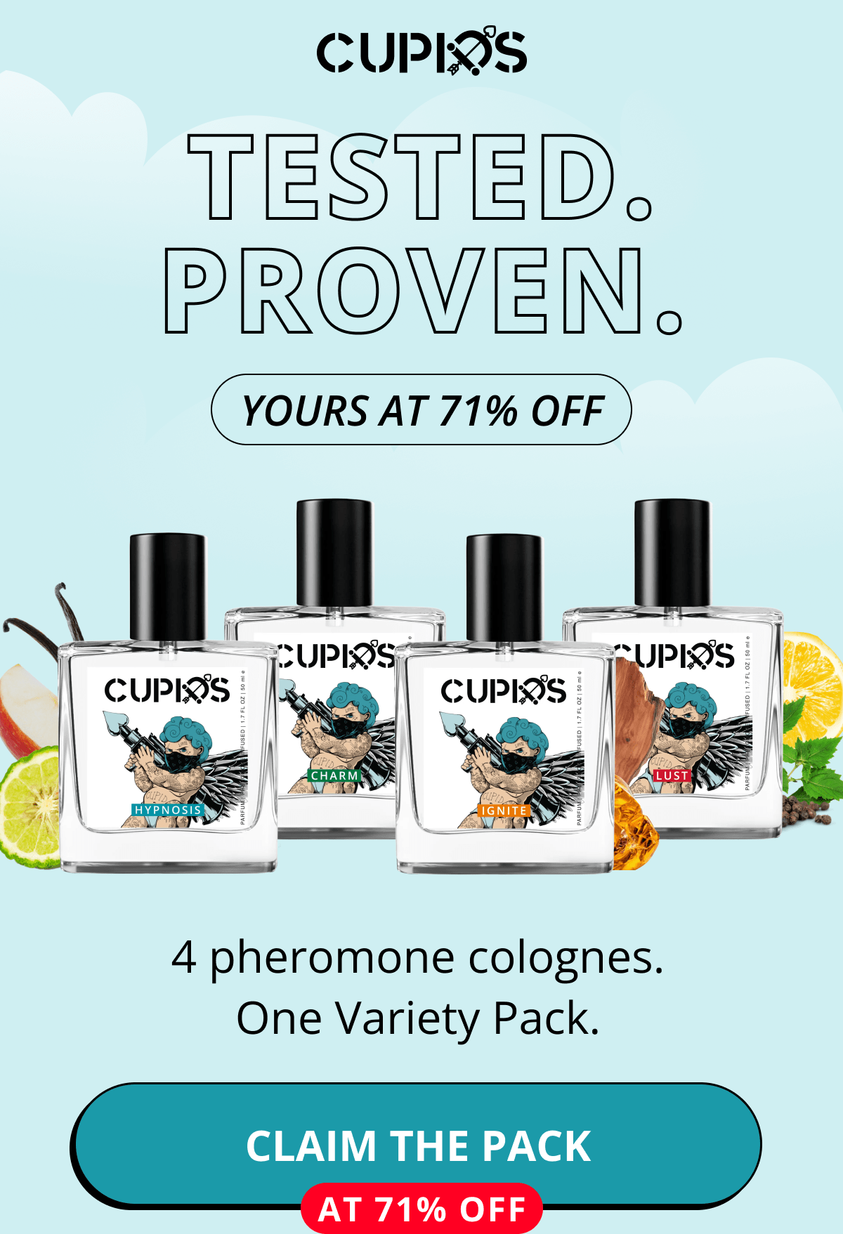 Cupids. Tested. Proven. Yours at 71% OFF 4 pheromone colognes. One Variety Pack. Claim the Pack at 71% OFF