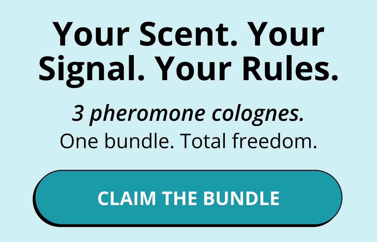 Your Scent. Your Signal. Your Rules. 3 pheromone colognes. One bundle. Total freedom. Claim the Bundle