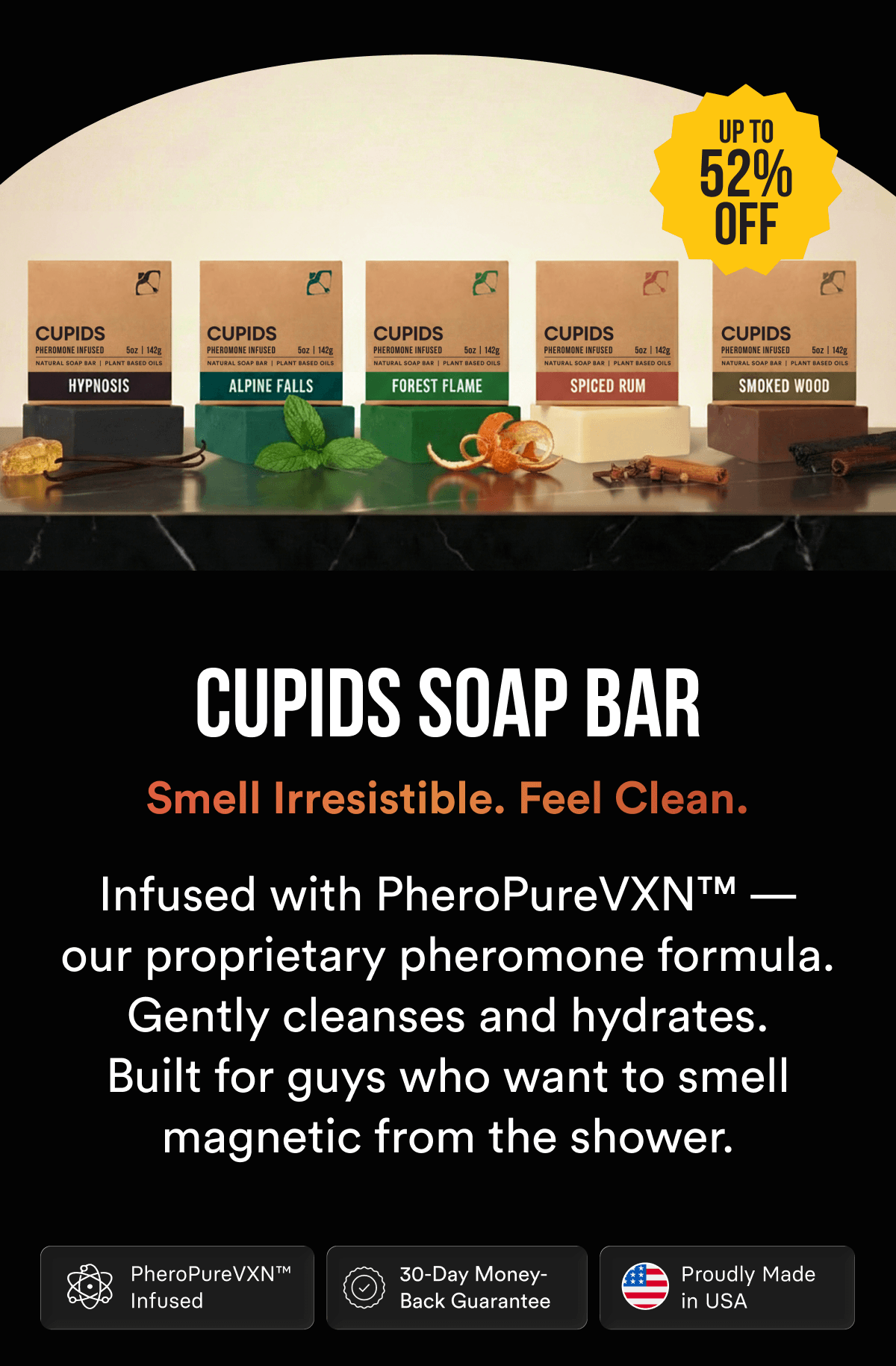 CUPIDS SOAP BAR - Smell Irresistible. Feel Clean.   Infused with PheroPureVXN™ — our proprietary pheromone formula. Gently cleanses and hydrates. Built for guys who want to smell magnetic from the shower.   🏷️ PheroPureVXN™ Infused · 🇺🇸 Made In USA · 📅 30-Day Guarantee
