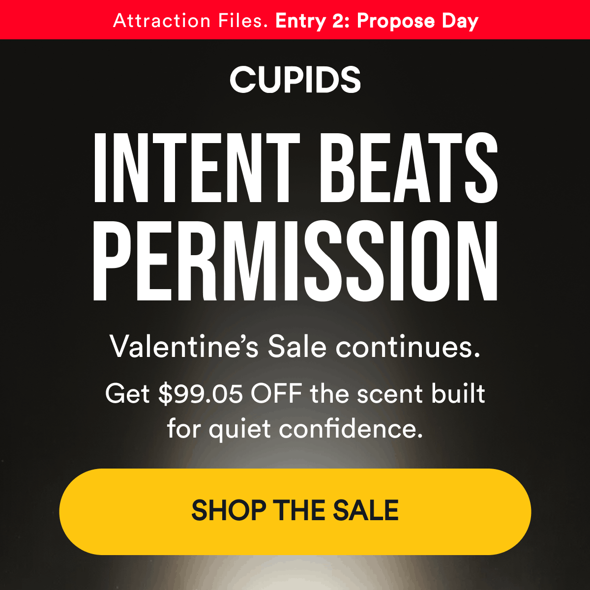 Attraction files. Entry 2: propose day. Intent beats permission. Valentine's sale continues. Get $99.05 off the scent built for quiet confidence. Shop the sale.