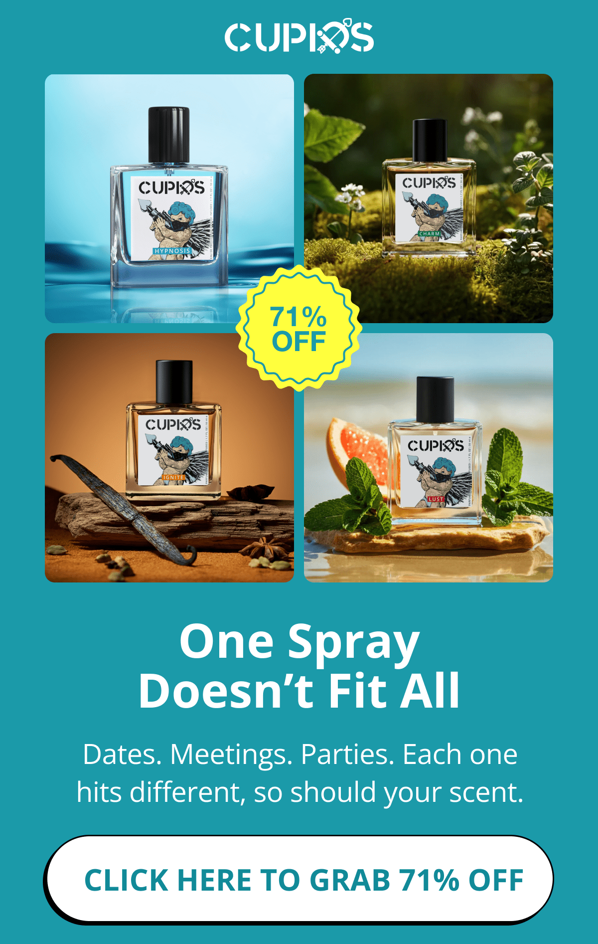 Cupids. One Spray Doesn't Fit All Dates. Meetings. Parties. Each one hits different, so should your scent. &nbsp;Click here to grab 71% OFF