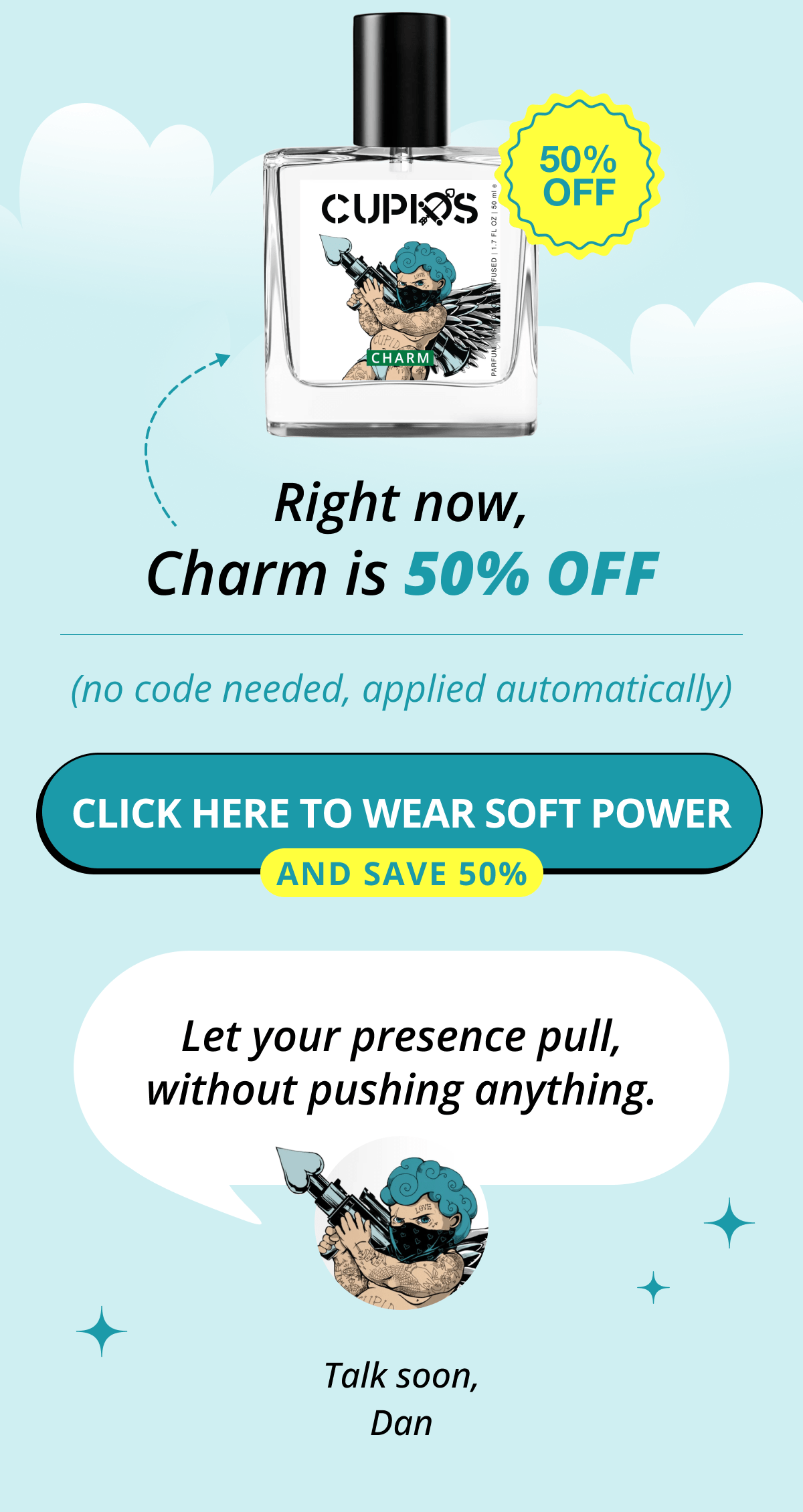 Right now, Charm is 50% OFF (no code needed, applied automatically) Click here to wear soft power   And save 50% Let your presence pull, without pushing anything. Talk soon, Dan
