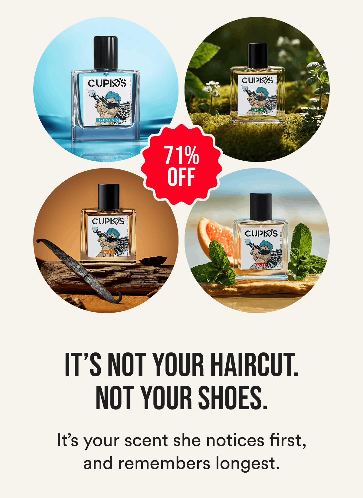 It's not your haircut. Not your shoes. It's your scent she notices first, and remembers longest.