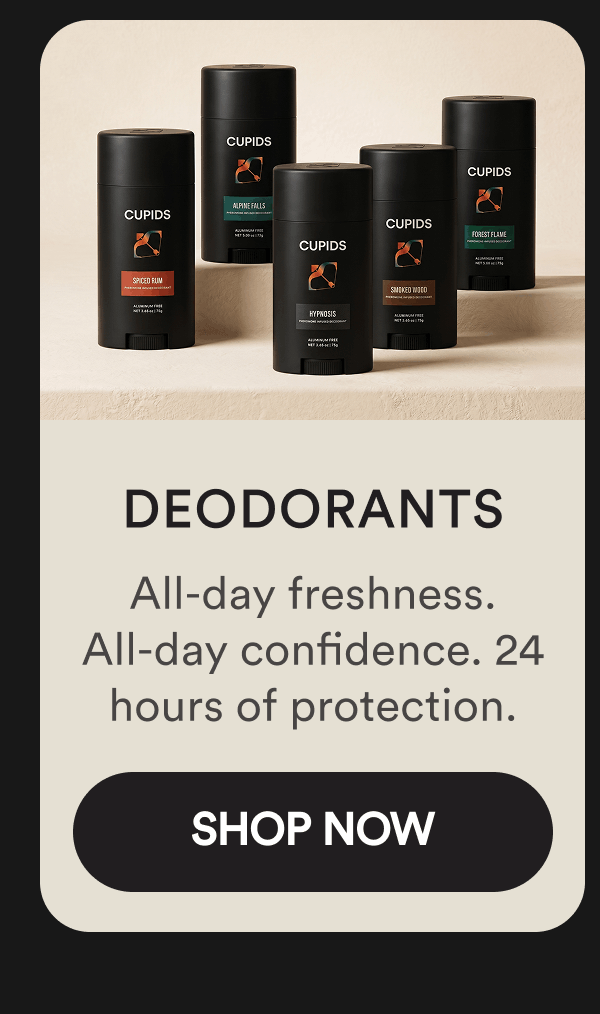 Deodorants. All-day freshness. All-day confidence. 24 hours of protection. Shop Now.