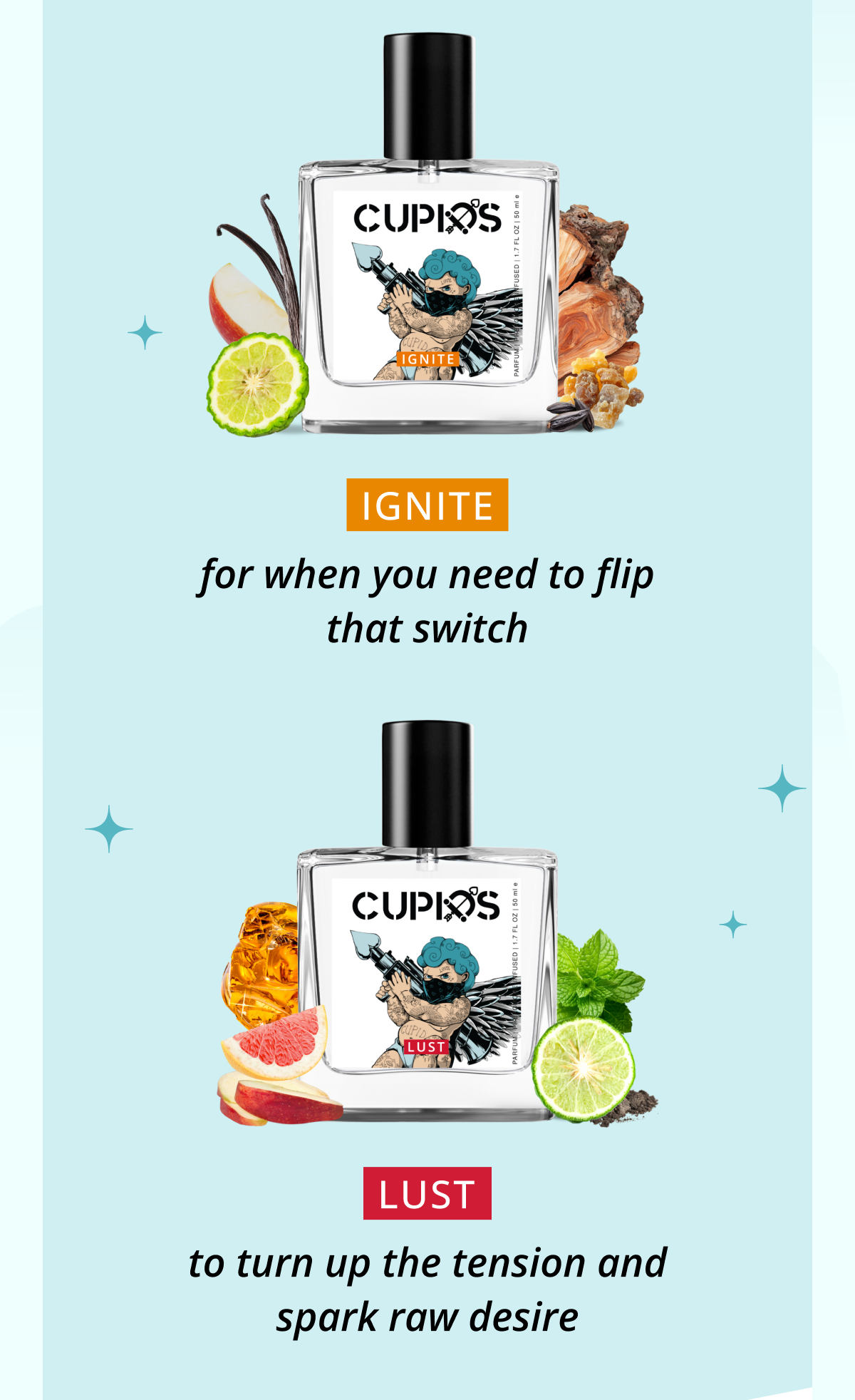 IGNITE for when you need to flip that switch LUST  to turn up the tension and spark raw desire