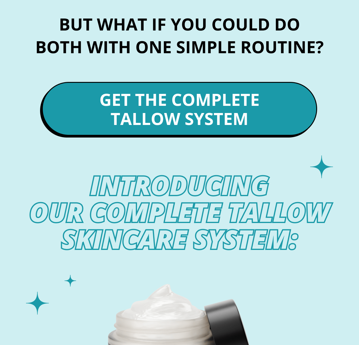 But what if you could do both with one simple routine? Get the Complete Tallow System Introducing Our Complete Tallow Skincare System: