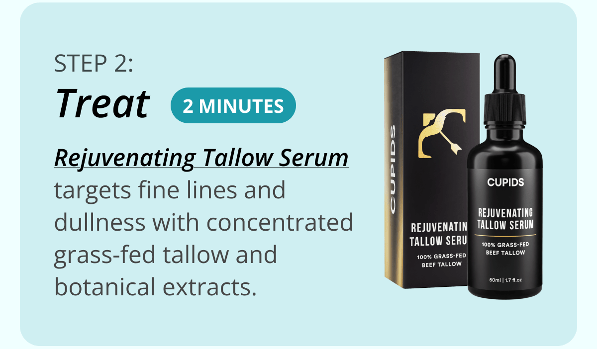 💧 Step 2: Treat (2 minutes)   Rejuvenating Tallow Serum targets fine lines and dullness with concentrated grass-fed tallow and botanical extracts. 