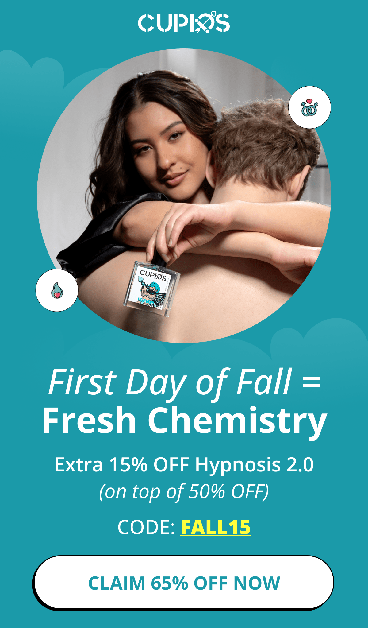 Cupids. First Day of Fall = Fresh Chemistry Extra 15% OFF Hypnosis 2.0 (on top of 50% OFF) Code: FALL15 Claim 65% OFF Now