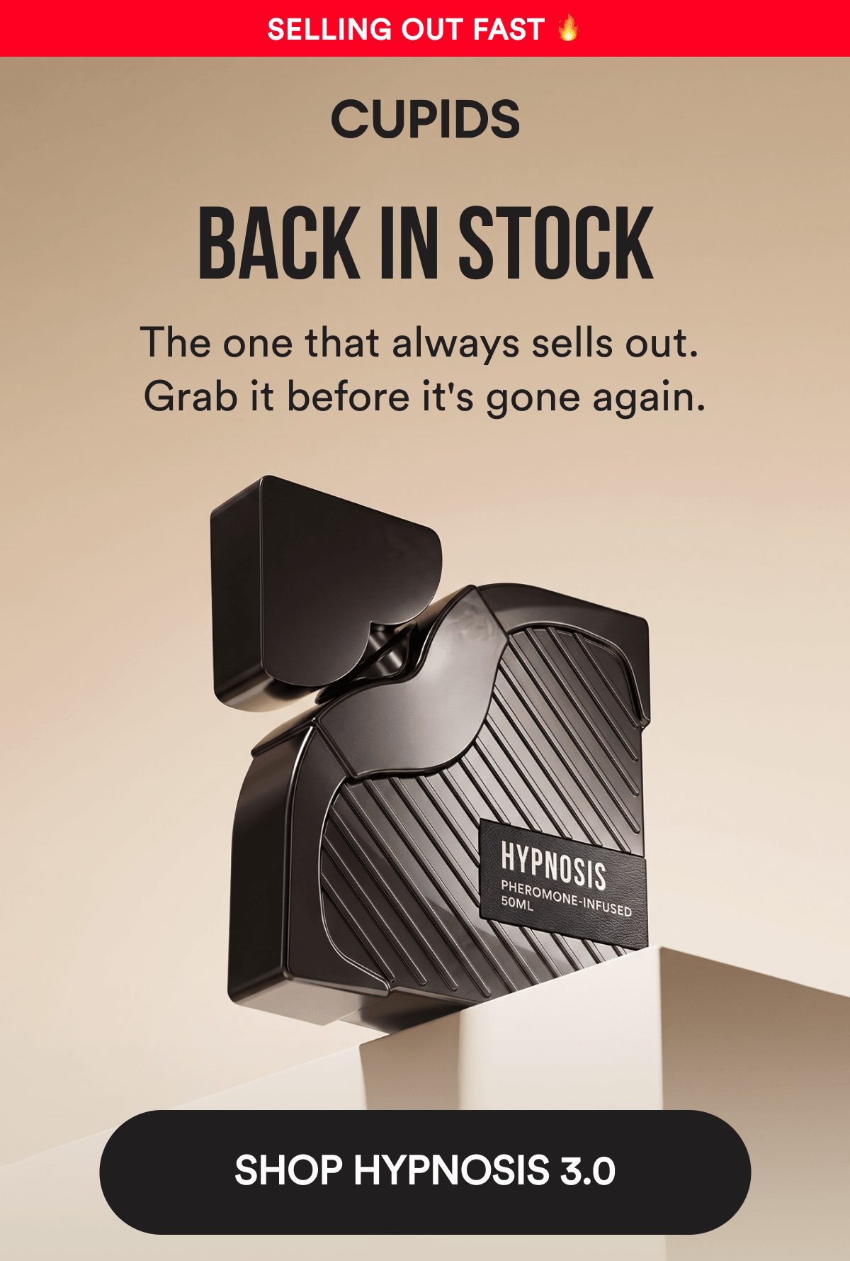 BACK IN STOCK: The one that always sells out. Grab it before it's gone again. SHOP HYPNOSIS 3.0