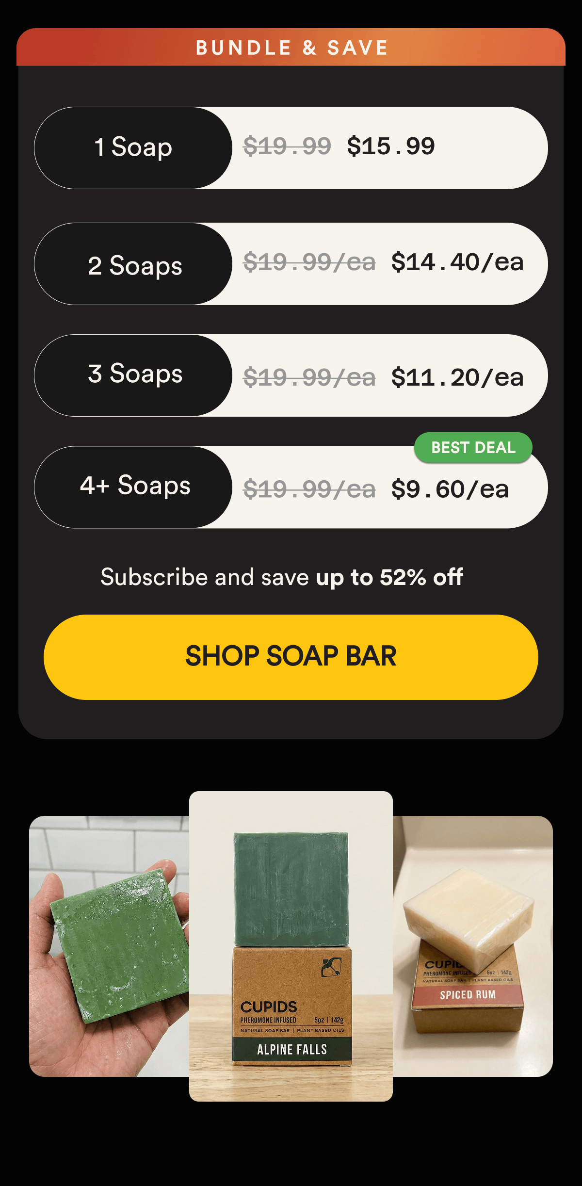 1 Soap — $15.99; 2 Soaps — $14.40 each ;3 Soaps — $11.20 each; 4+ Soaps — $9.60 each 🏷️ BEST DEAL - Subscribe and save up to 52% OFF - SHOP SOAP BAR