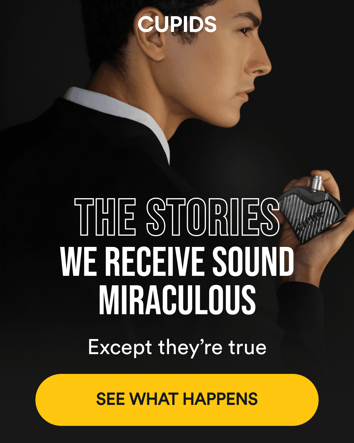 Stories we receive The stories we receive sound miraculous  Except they're true See What Happens
