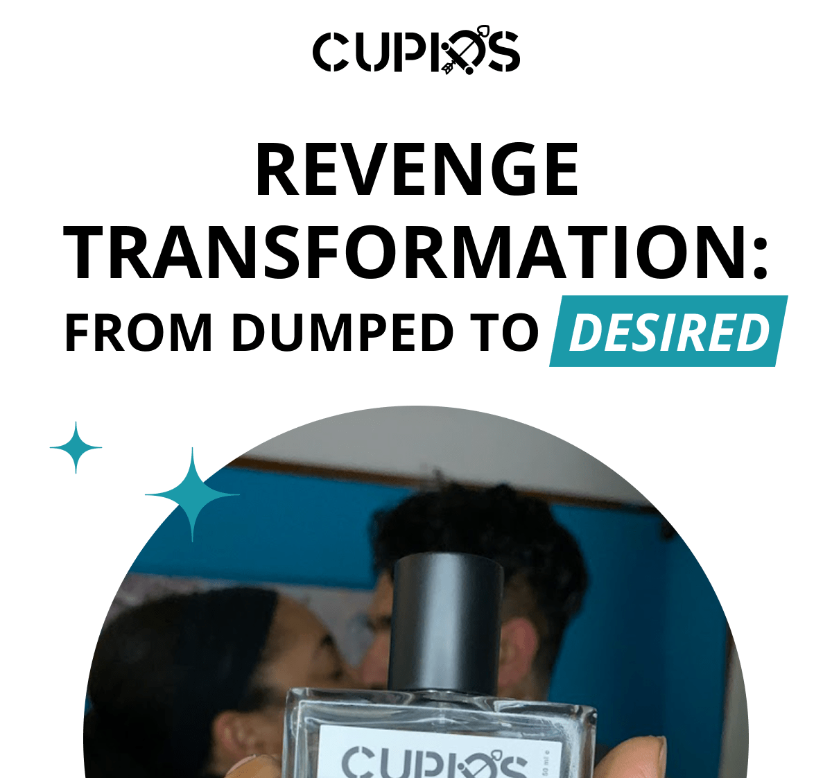 Cupids. REVENGE TRANSFORMATION: FROM DUMPED TO DESIRED