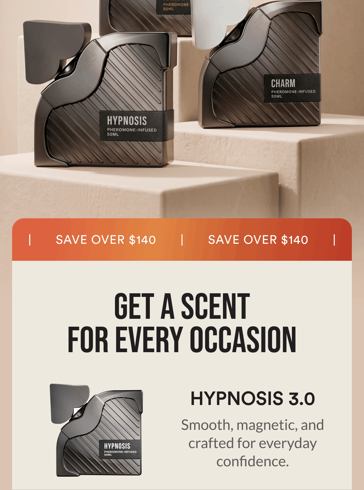 Save over $140. Get A Scent for Every Occasion. Hypnosis 3.0. Smooth, magnetic, and crafted for everyday confidence.