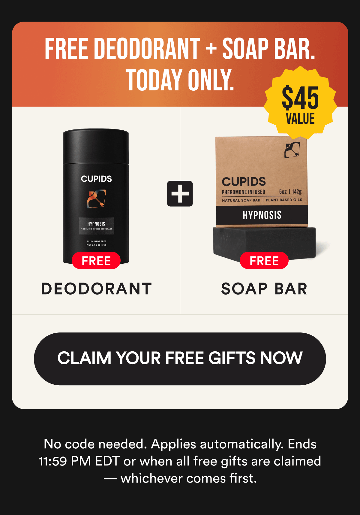 FREE DEODORANT AND SOAP BAR. TODAY ONLY. No code needed. Applies automatically. Ends 11:59 PM EDT or when all free gifts are claimed — whichever comes first. CLAIM YOUR FREE GIFTS NOW