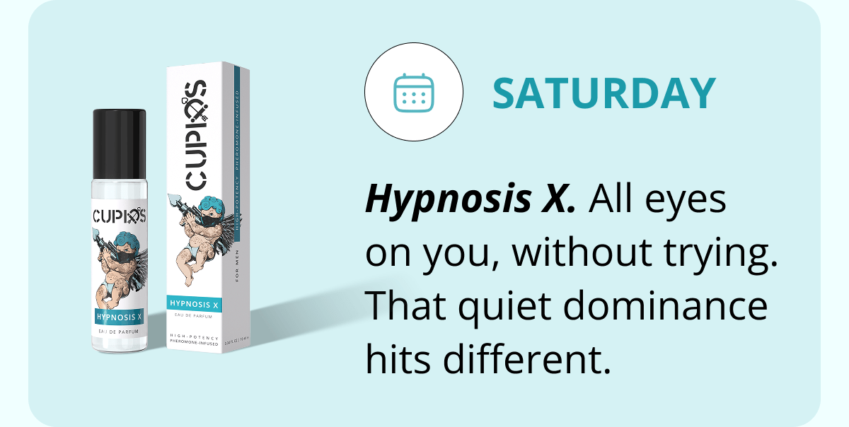 Saturday Hypnosis X. All eyes on you, without trying. That quiet dominance hits different.