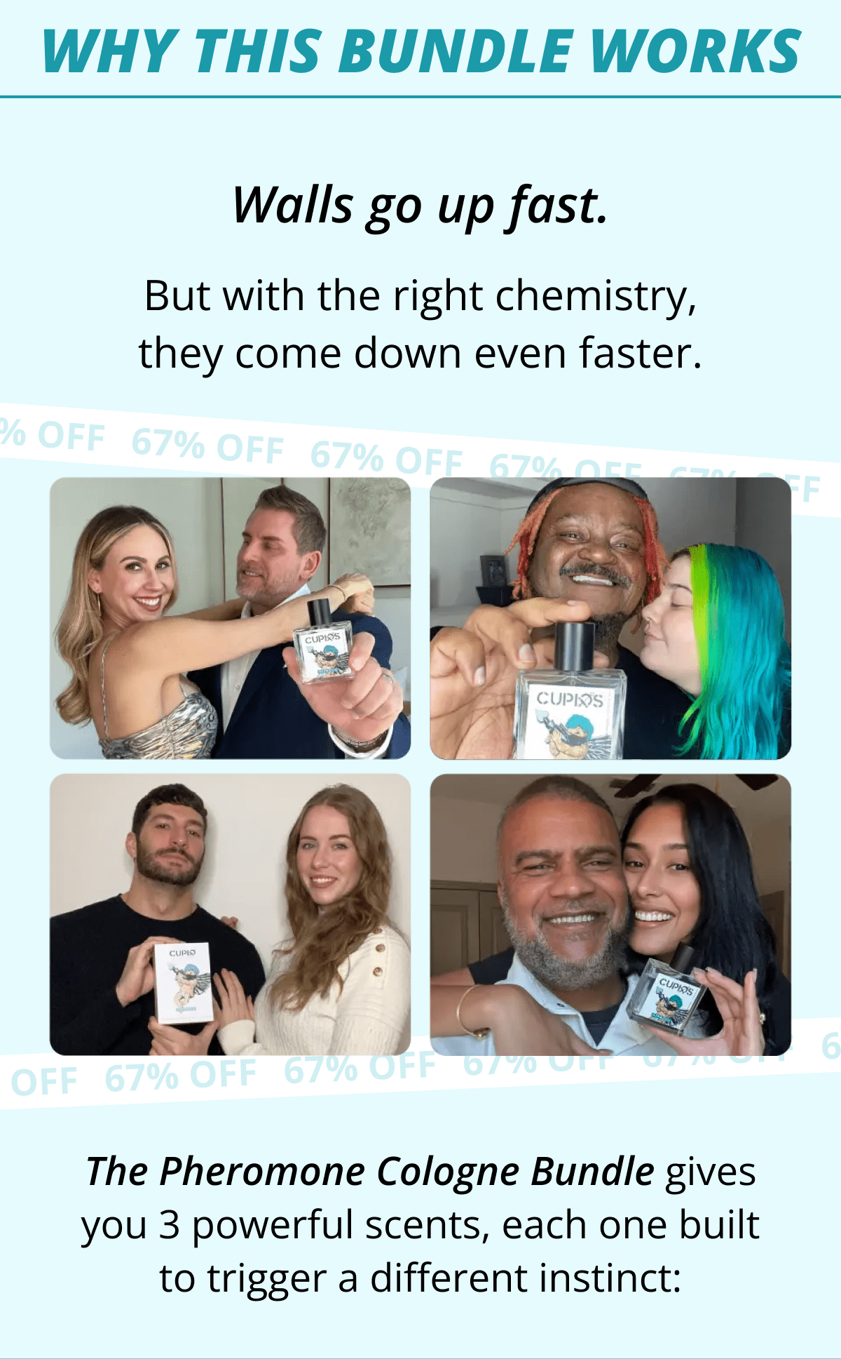 Why This Bundle Works Walls go up fast. But with the right chemistry, they come down even faster. The Pheromone Cologne Bundle gives you 3 powerful scents, each one built to trigger a different instinct: