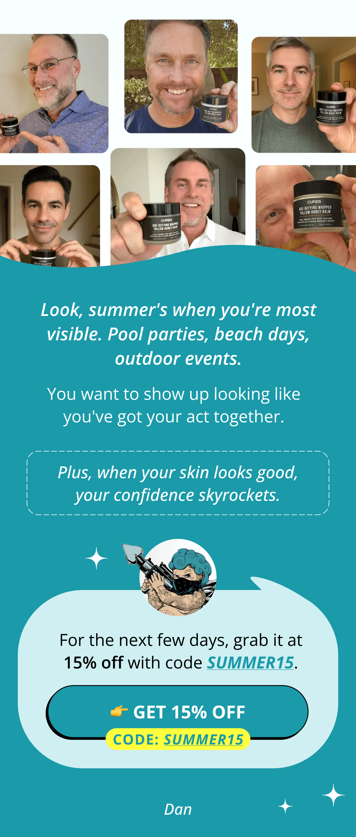 Look, summer's when you're most visible. Pool parties, beach days, outdoor events. You want to show up looking like you've got your act together. Plus, when your skin looks good, your confidence skyrockets. For the next few days, grab it at 15% off with code SUMMER15. 👉 Get 15% OFF Code: SUMMER15 Dan