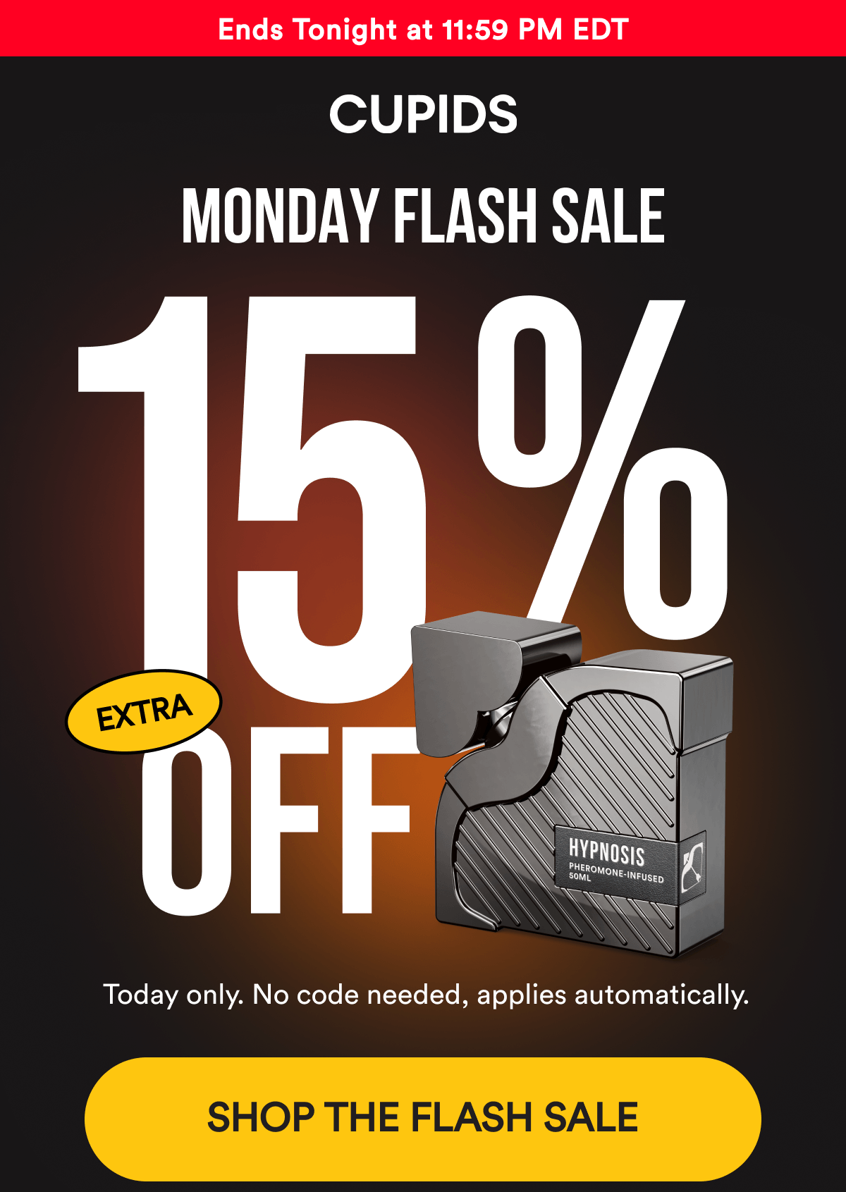 Ends Tonight at 11:59 PM EDT - MONDAY FLASH SALE - Extra 15% OFF Today Only. No code needed, applies atomatically. SHOP THE FLASH SALE