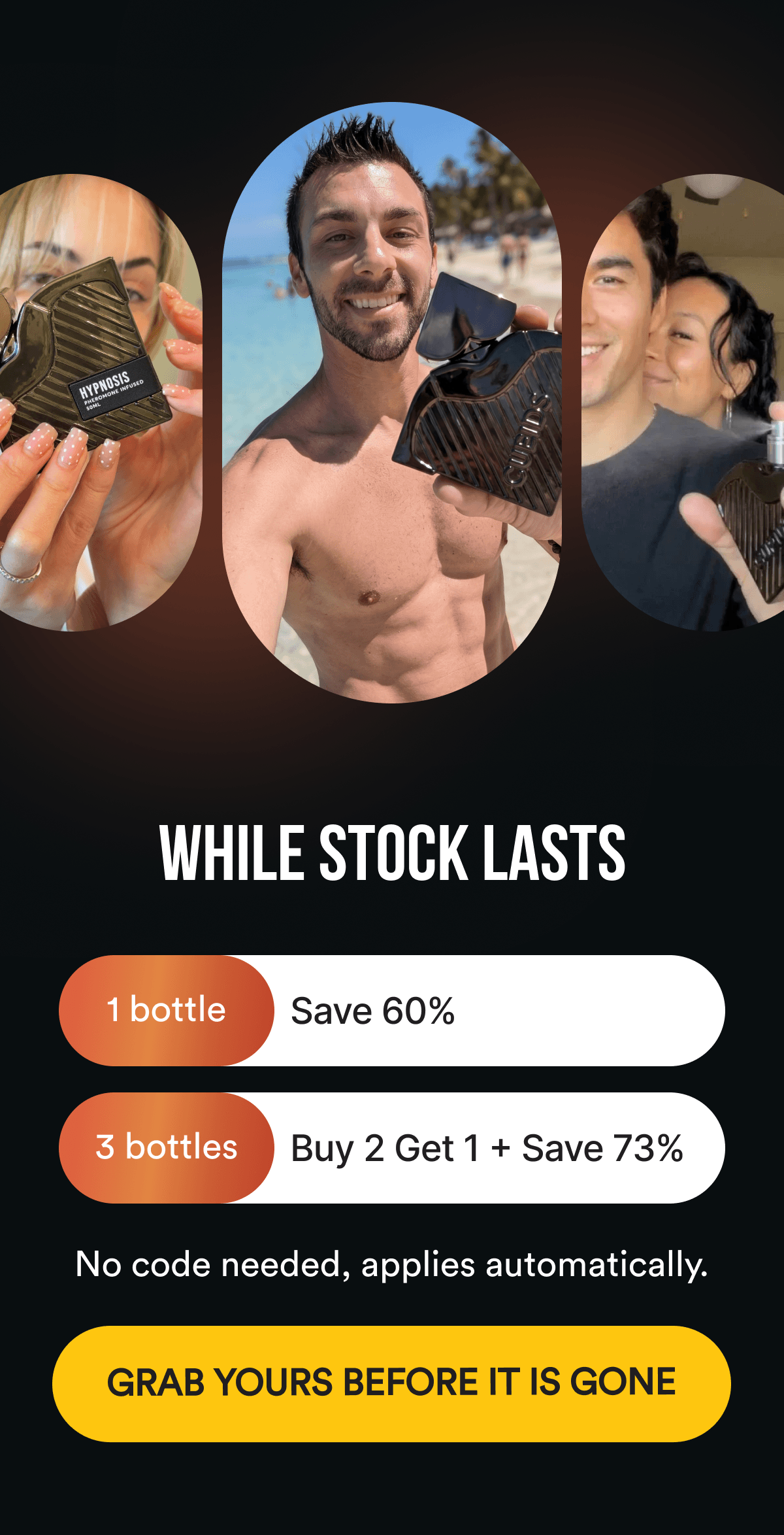 WHILE STOCK LASTS. Save 60% on 1 bottle or 73% with Buy 2, Get 1 Free. No code needed, applies automatically. GRAB YOURS BEFORE IT IS GONE