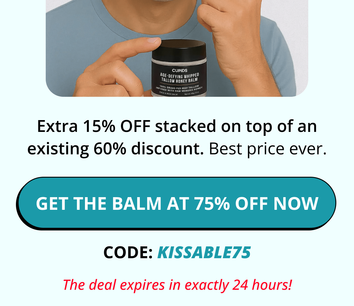 Extra 15% OFF stacked on top of an existing 60% discount. Best price ever. Get the Balm at 75% OFF now  CODE: KISSABLE75 The deal expires in exactly 24 hours!