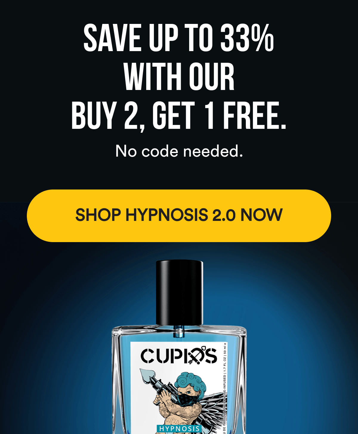 Save up to 33% with our Buy 2, Get 1 Free.  No code needed. SHOP HYPNOSIS 2.0 NOW