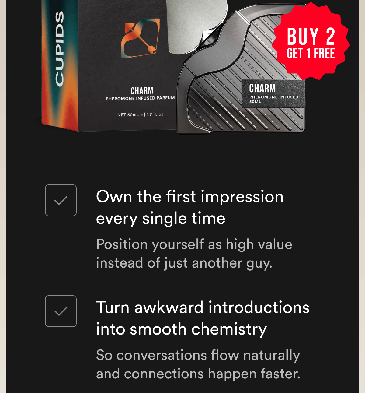 Buy 2 Get 1 Free Own the first impression every single time Position yourself as high value instead of just another guy. Turn awkward introductions into smooth chemistry So conversations flow naturally and connections happen faster.