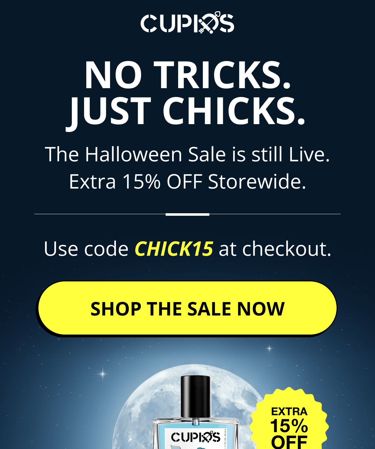 Cupids. No tricks. Just chicks. The Halloween sale is still live. Extra 15% off storewide. Use code CHICK15 at checkout. Shop the sale now