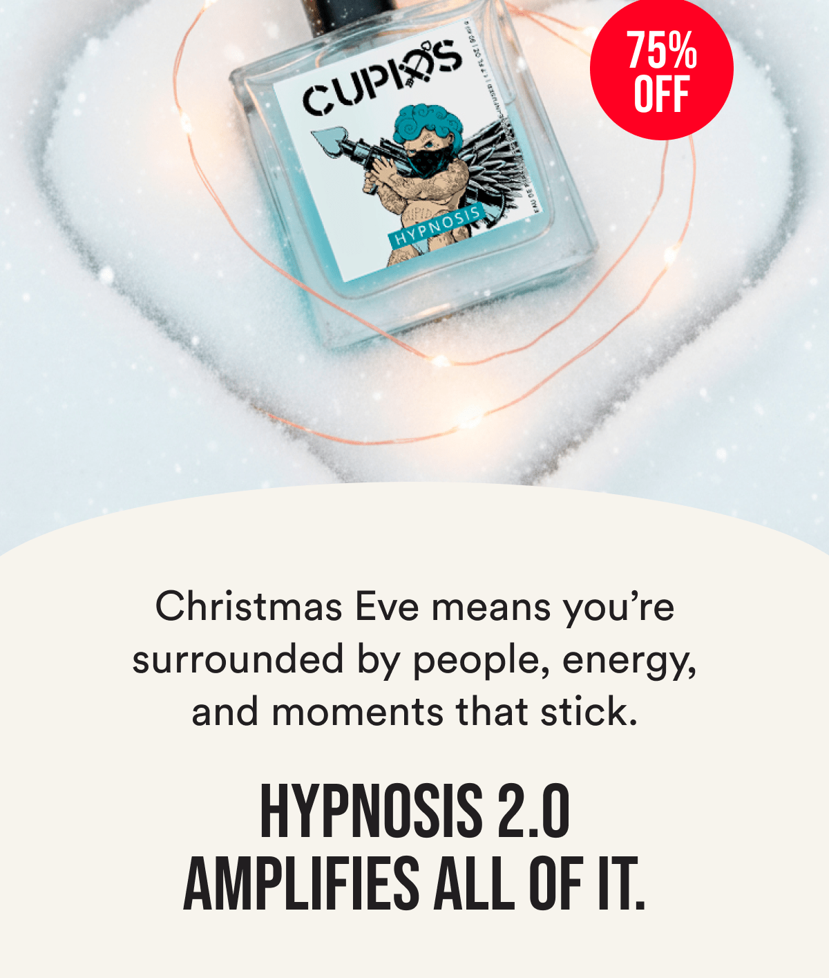 Christmas Eve means you're surrounded by people, energy, and moments that stick. Hypnosis 2.0 amplifies all of it.