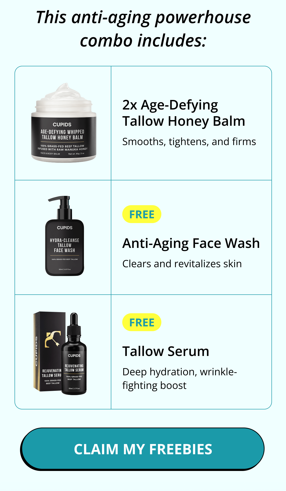2x Age-Defying Tallow Honey Balm. Smooths, tightens, and firms. Anti-Aging Face Wash. Clears and revitalizes skin. Free. Tallow Serum. Deep hydration, wrinkle-fighting boost. Free.