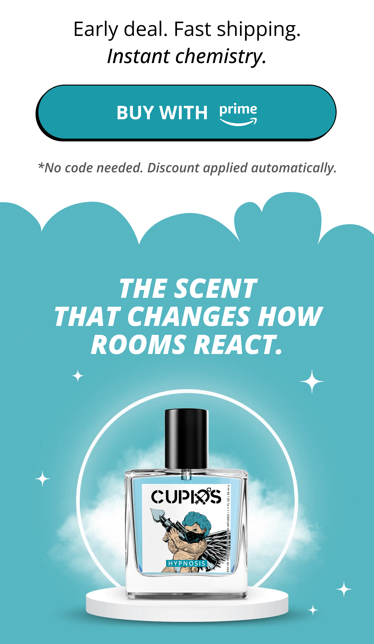 Early deal. Fast shipping. Instant chemistry. Buy with *No code needed. Discount applied automatically. The scent that changes how rooms react.