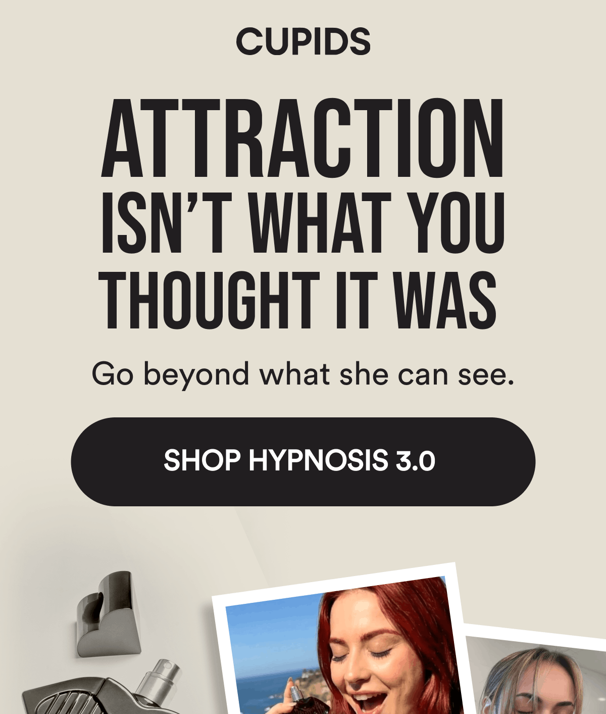 Attraction isn't what you thought it was Go beyond what she can see. Shop Hypnosis 3.0