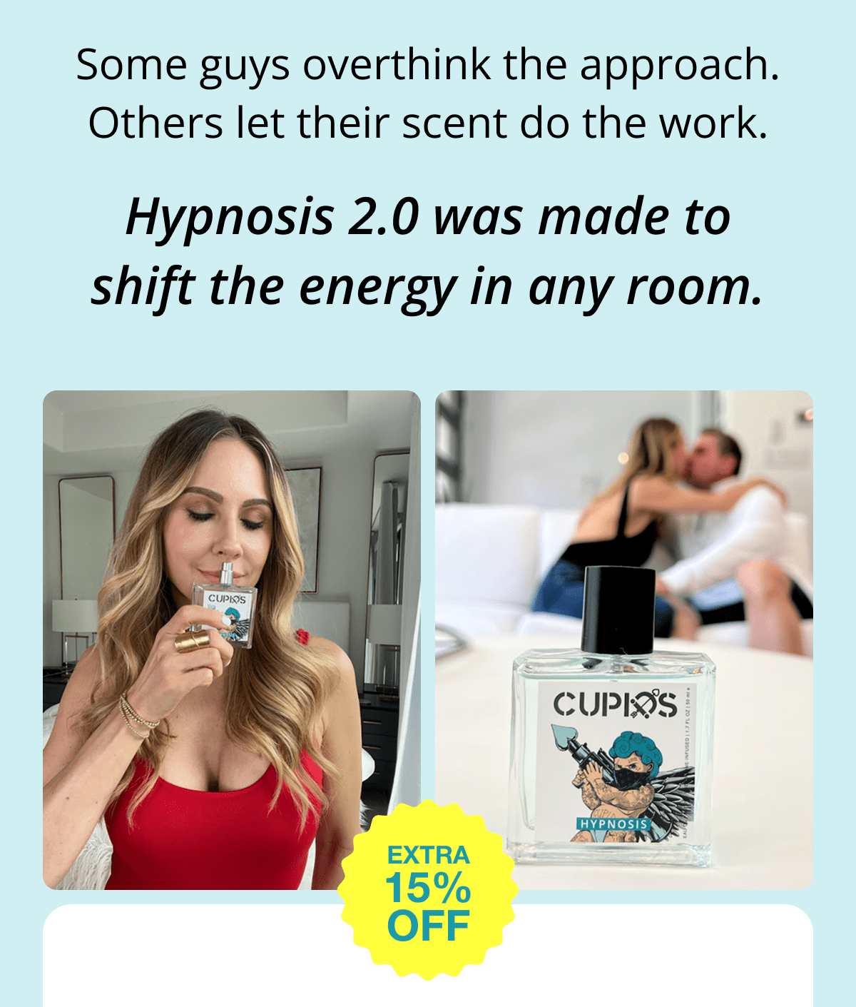 Some guys overthink the approach. Others let their scent do the work. Hypnosis 2.0 was made to shift the energy in any room.