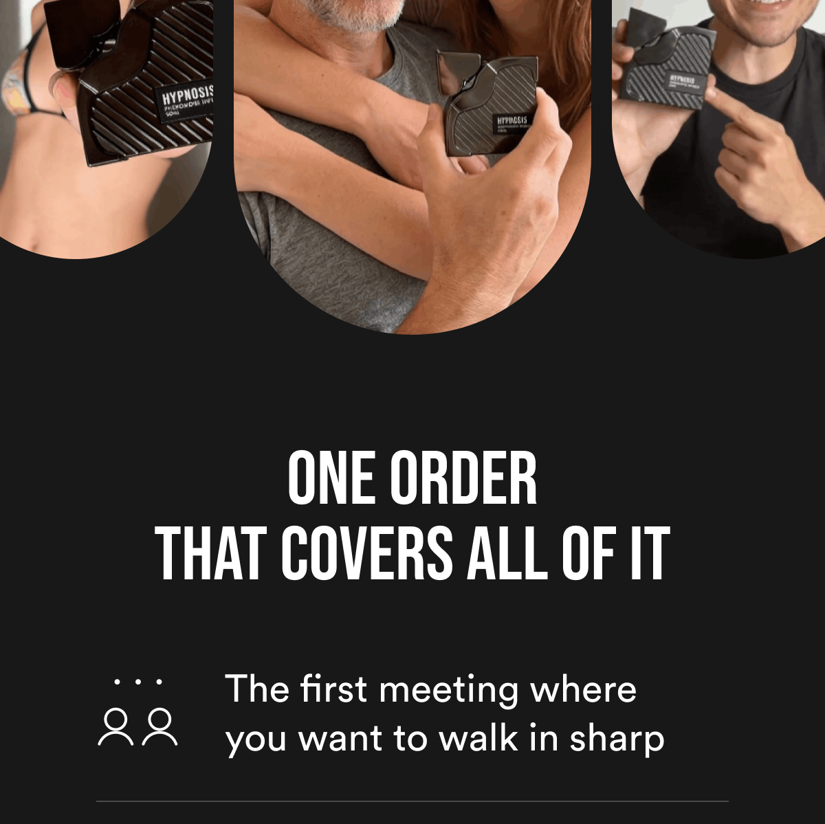 One Order That Covers All of It. The first meeting where you want to walk in sharp.