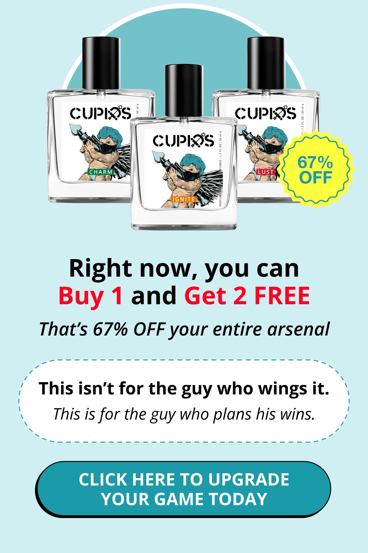 Right now, you can Buy 1 and Get 2 FREE That's 67% OFF your entire arsenal This isn't for the guy who wings it. This is for the guy who plans his wins. Click here to upgrade your game today